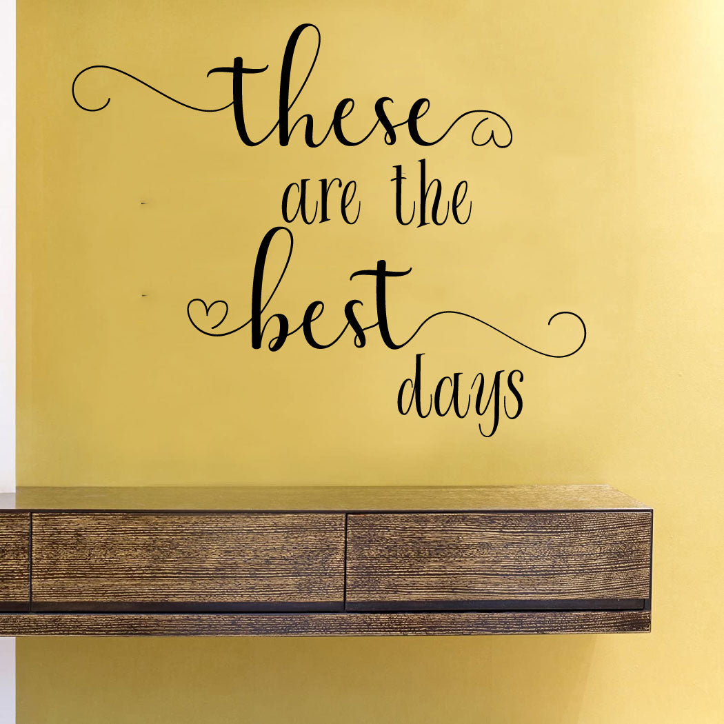 These Are The Best Days Vinyl Home Decor Wall Decal Words 